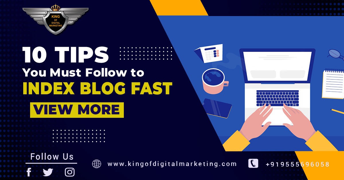 10 Tips You Must Follow to Index Blog Fast