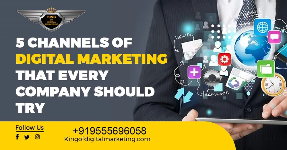 5 Channels of Digital Marketing That Every Company Should Try