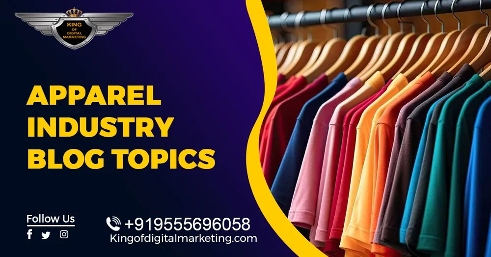 Top Blog Ideas For Apparel Industry: Apparel Industry Blog Topics