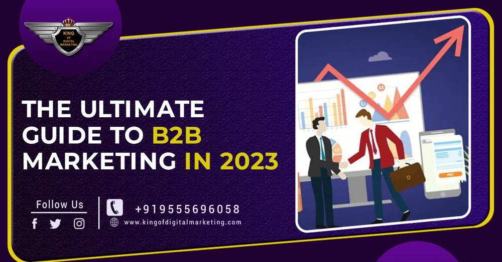 The Ultimate Guide to B2B Marketing in 2023