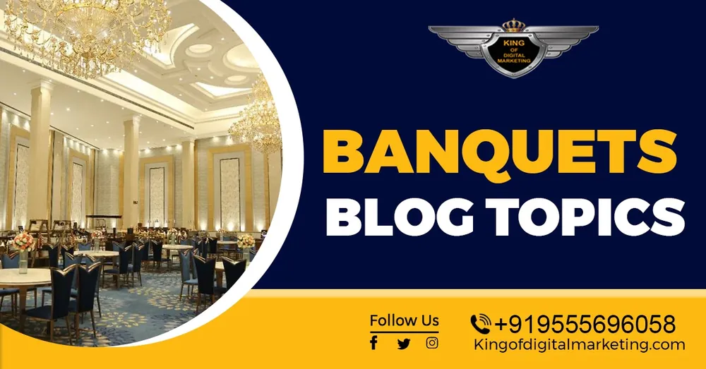 Top Blog Ideas For Banquets: Banquets Blog Topics