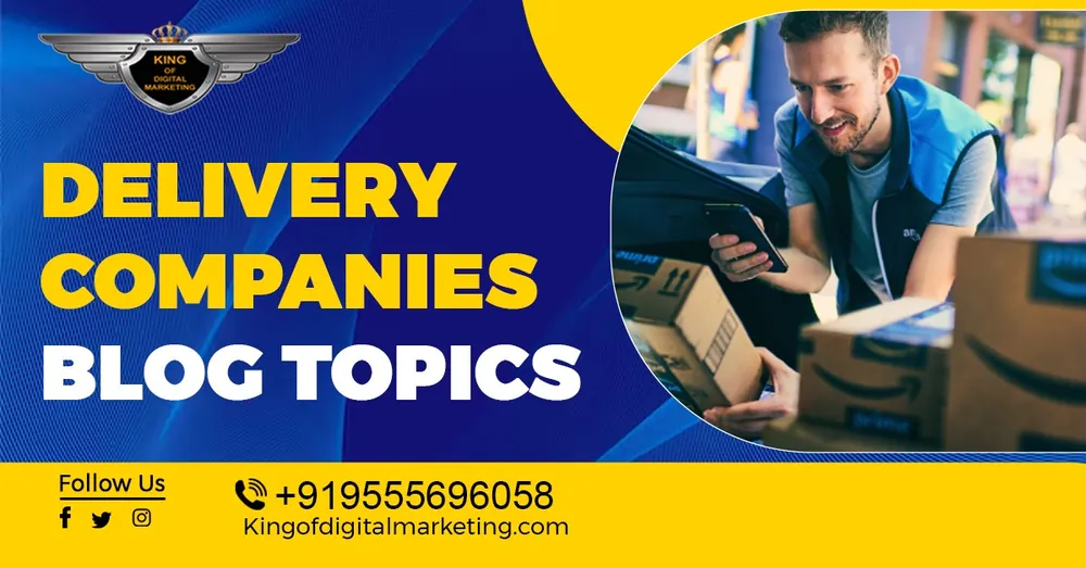 Top Blog Ideas For Delivery Companies: Courier Companies Blog Topics