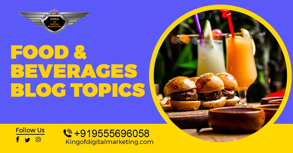 Top Blog Ideas For Food & Beverages: Food & Beverages Blog Topics