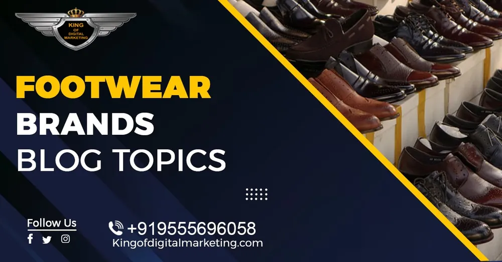 Top Blog Ideas For Footwear Brands: Footwear Brands Blog Topics