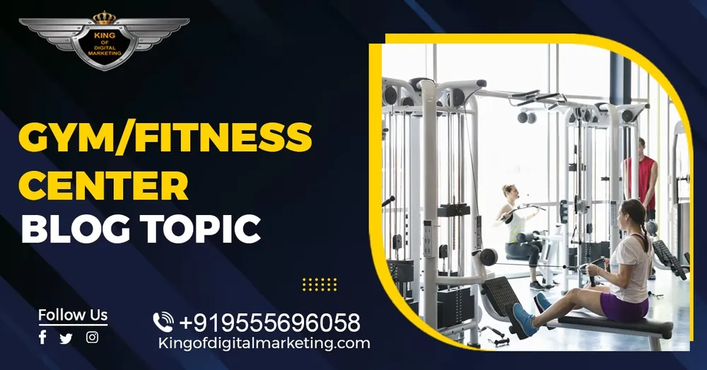 Top Blog Ideas For Gym/Fitness Center: Gym/Fitness Center Blog Topics