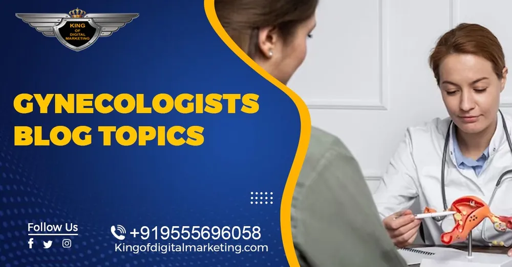Top Blog Ideas For Gynecologists: Women's Health Specialists Blog Topics