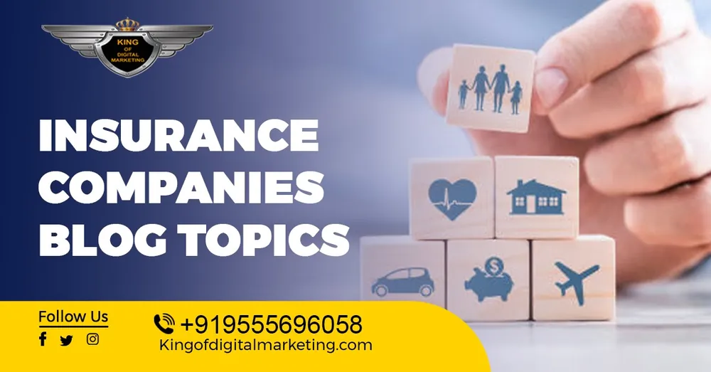 Top Blog Ideas For Insurance Companies: Insurance Firms
                                Blog Topics