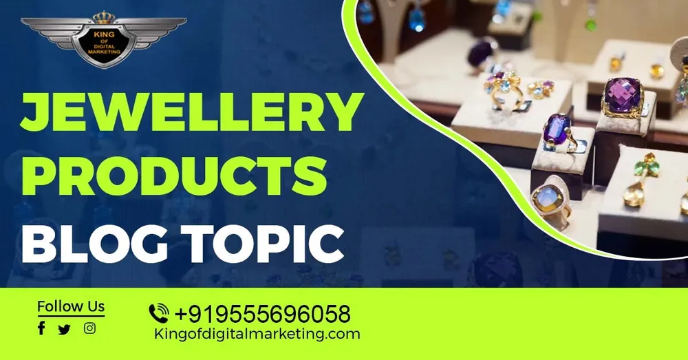 Top Blog Ideas For Jewellery Products: Jewellery Products Blog Topics