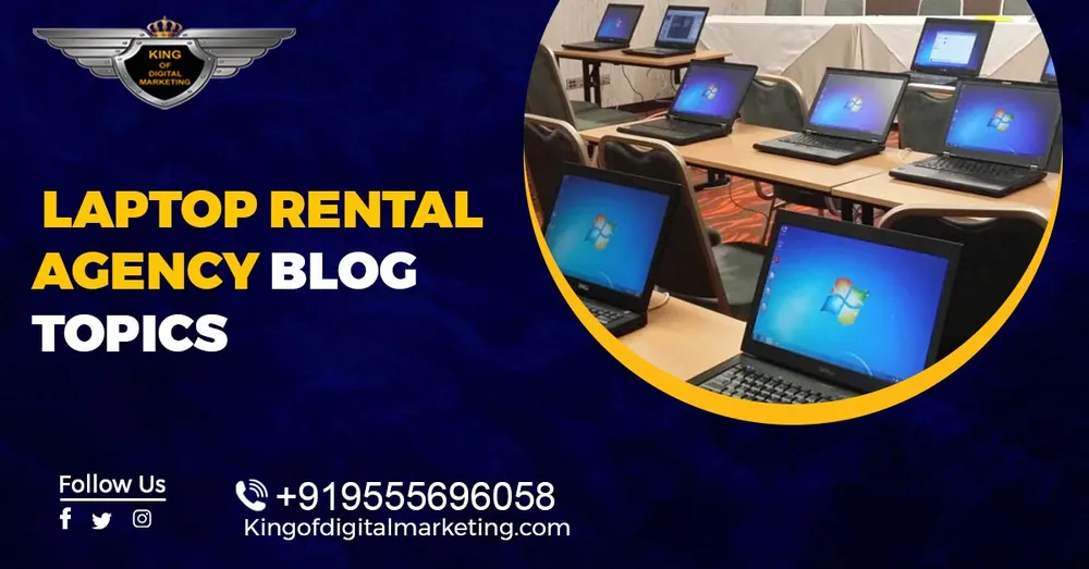 Top Blog Ideas For Laptop Rental Agency: Laptop Rental Agency Blog Topics