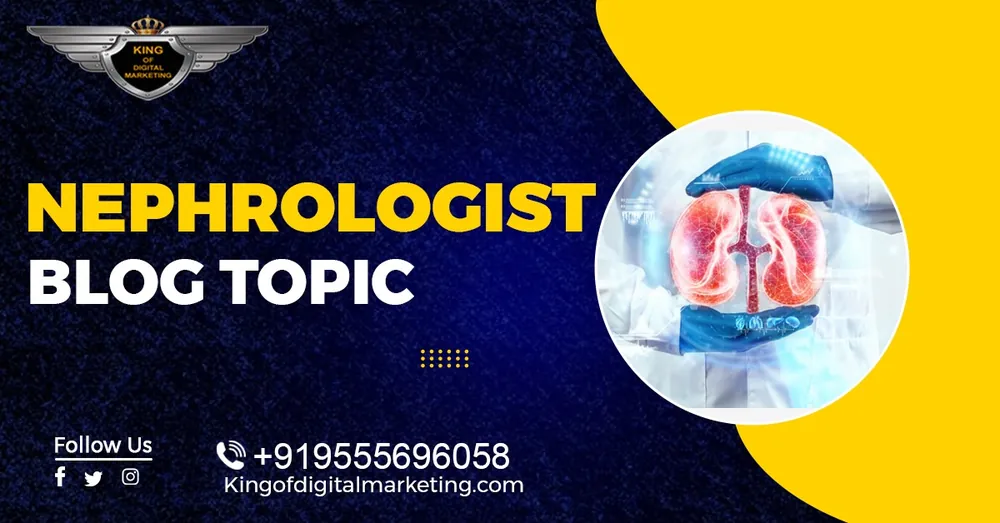 Top Blog Ideas For Nephrologist: Nephrologist Blog Topics