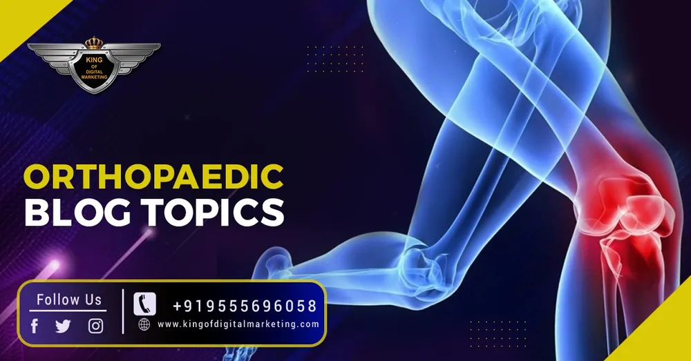 Top Blog Ideas For Orthopaedic: Orthopaedic Blog Topics