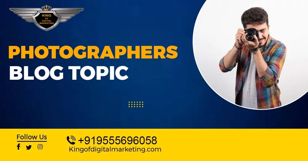 Top Blog Ideas For Photographers: Photographers Blog Topics
