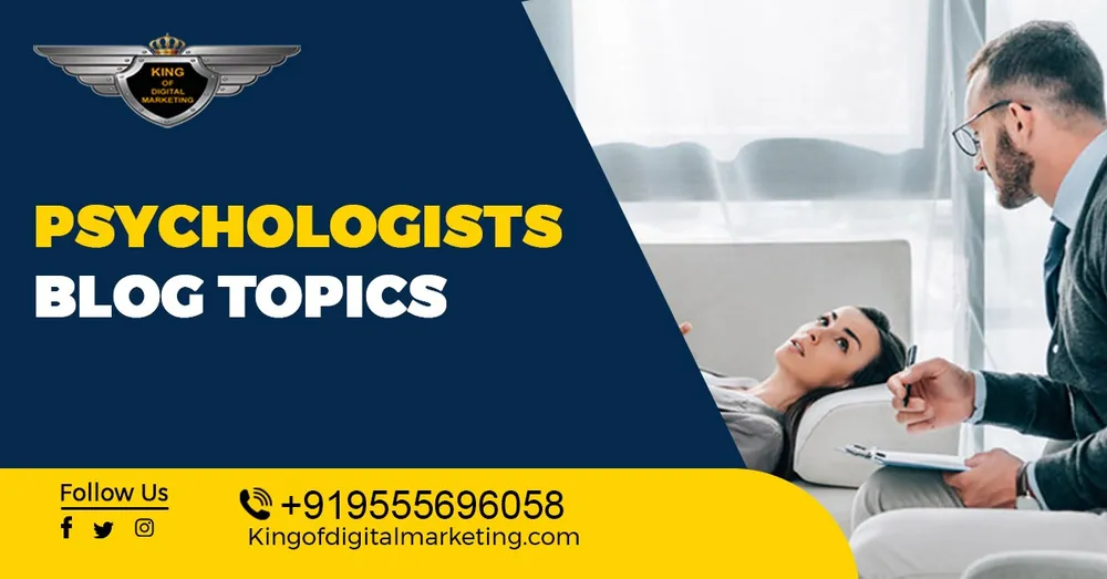 Top Blog Ideas For Psychologists: Mental Health Counselors Blog Topics