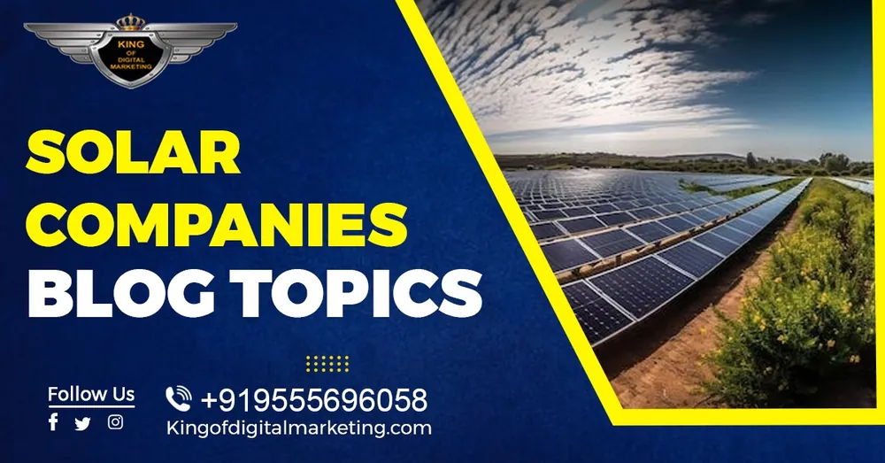 Top Blog Ideas For Solar Companies: Solar Companies Blog Topics