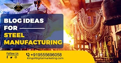 Top Blog Ideas for Steel Manufacturing: Industrial Production and Steelmaking Blog Topics
