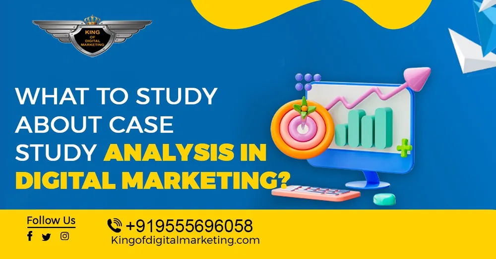 What to Study about Case Study Analysis in Digital Marketing?