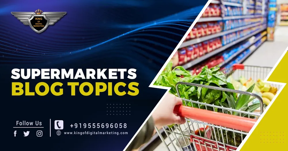 Top Blog Ideas For Supermarkets: Supermarkets Blog Topics