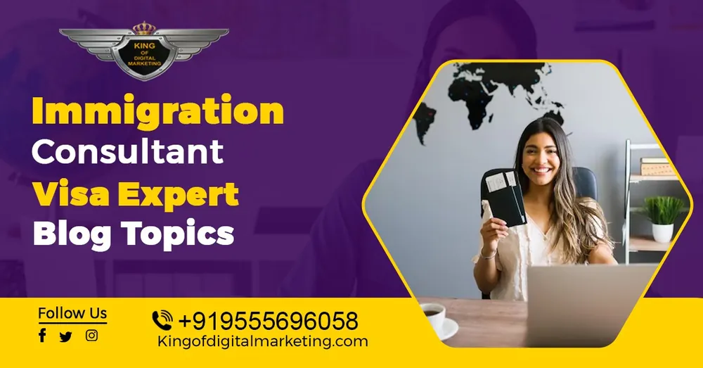 Top Blog Ideas for Immigration Consultant: Visa Expert Blog Topics