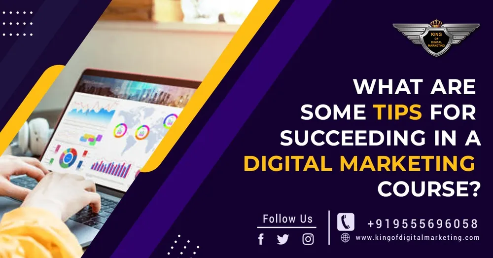 What are Some Tips for Succeeding in a Digital Marketing Course?