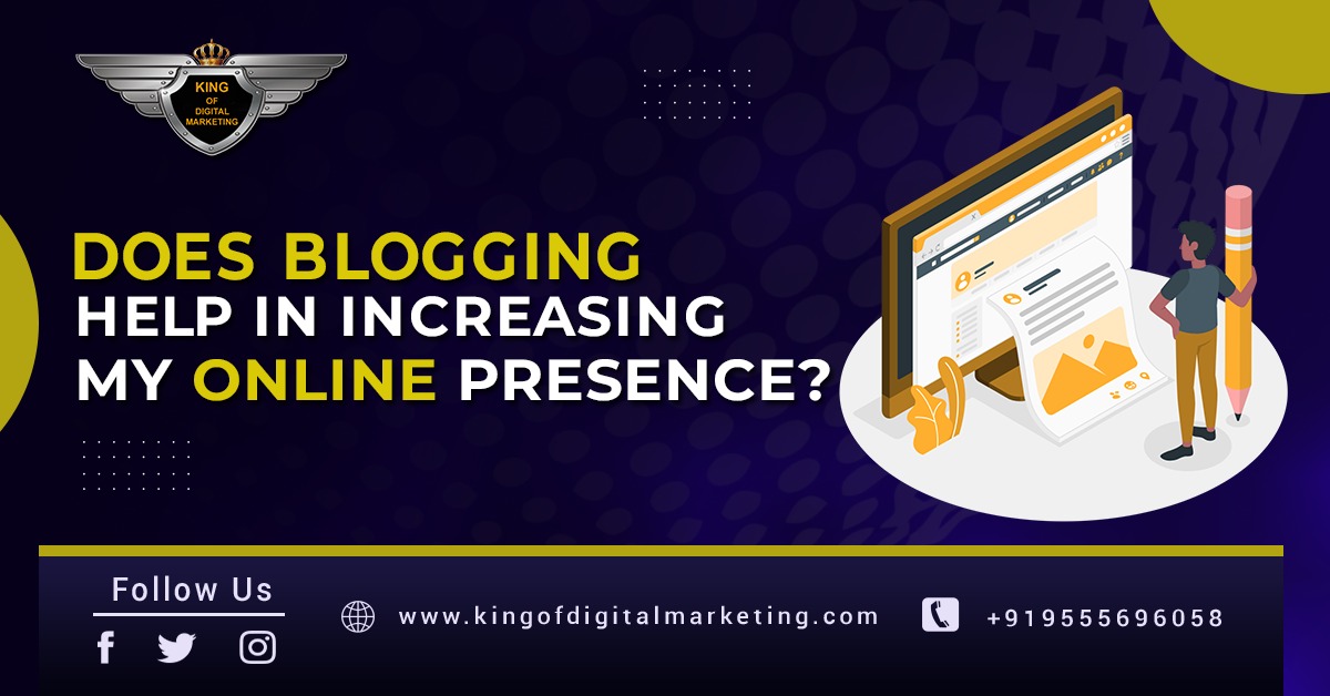 Does Blogging Help In Increasing My Online Presence?