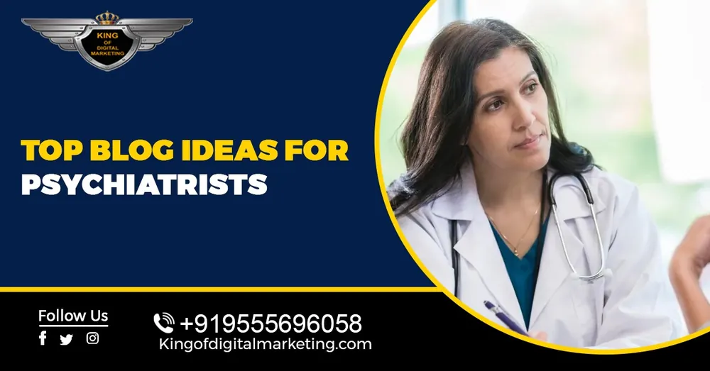 Top Blog Ideas For Psychiatrists: Mental Health Professional Blog Topics