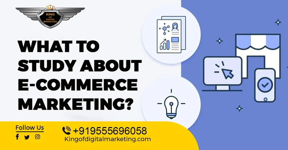 What to Study about E-Commerce Marketing?