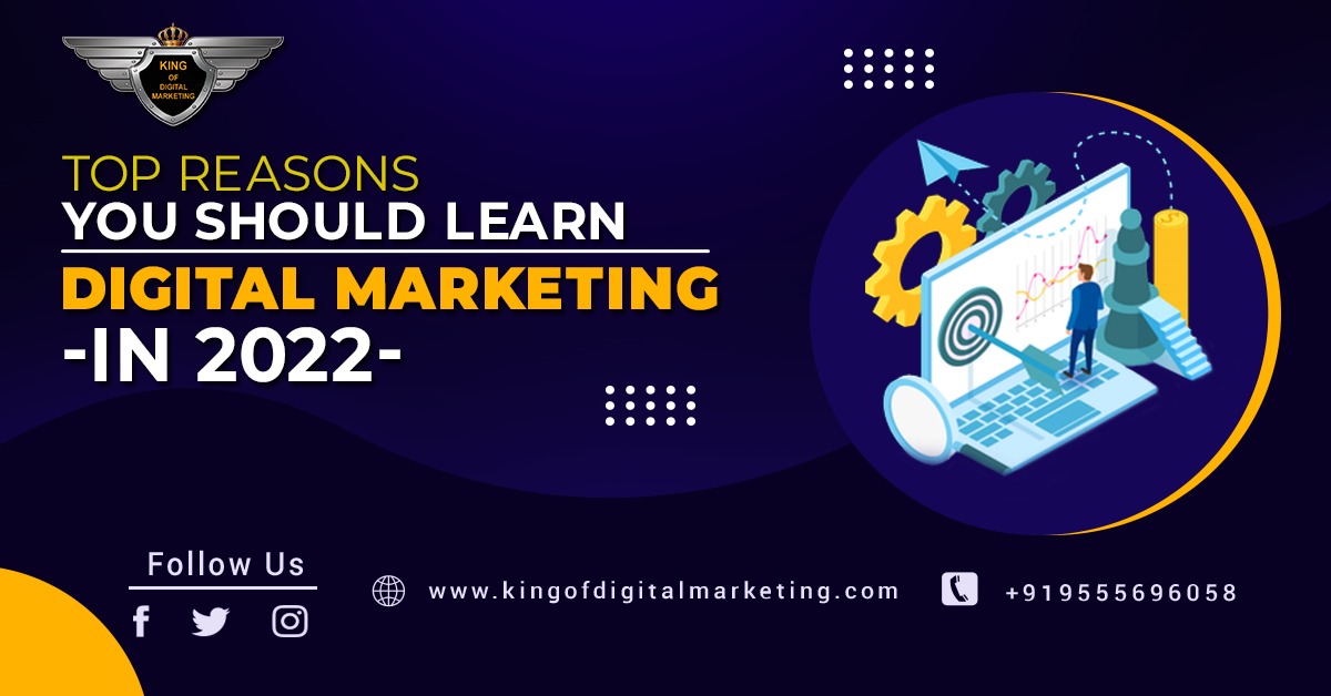 Top Reasons You Should Learn Digital Marketing in 2022