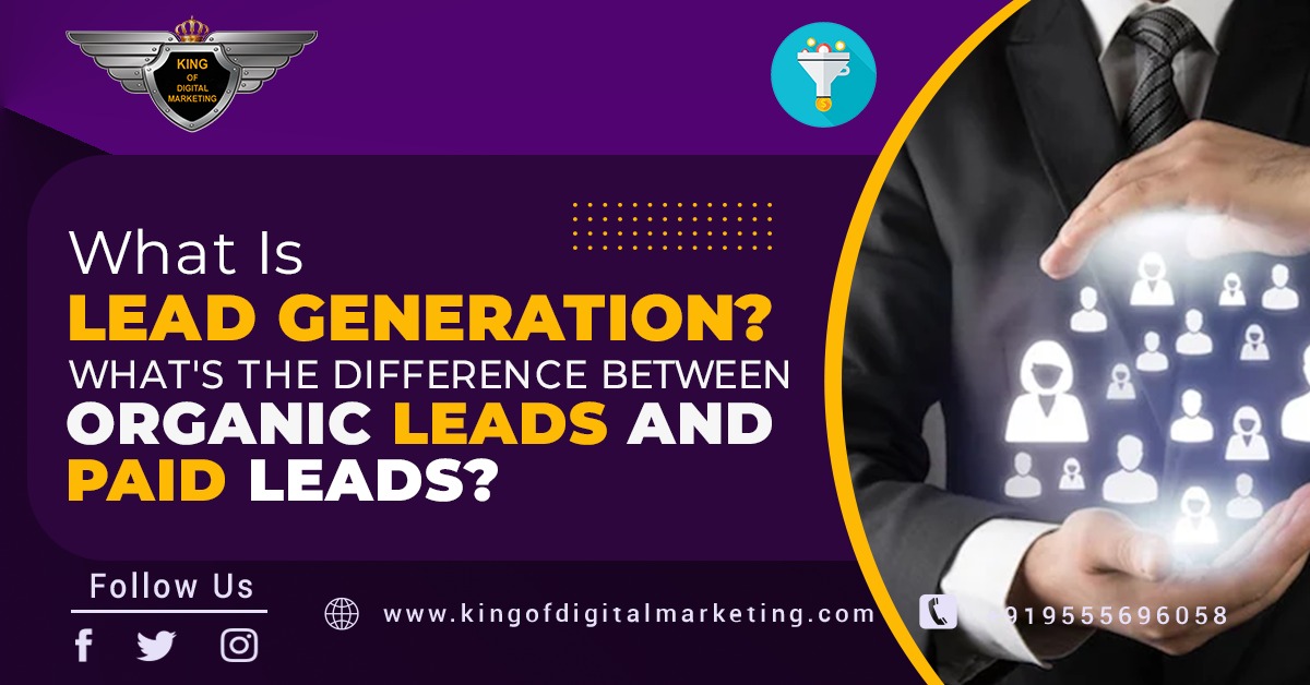 What Is Lead Generation? What's The Difference Between Organic Leads And Paid Leads?