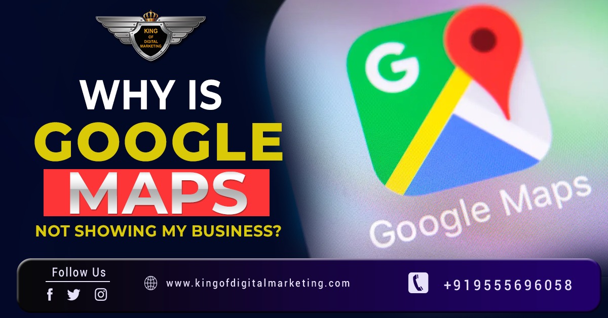 Why Is Google Maps Not Showing My Business?